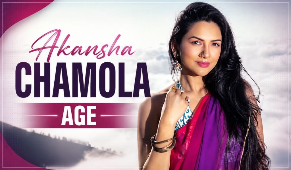 Akansha Chamola Age