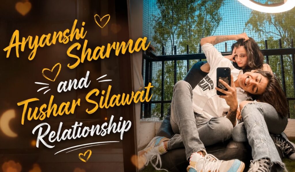 Aryanshi Sharma and Tushar Silawat Relationship