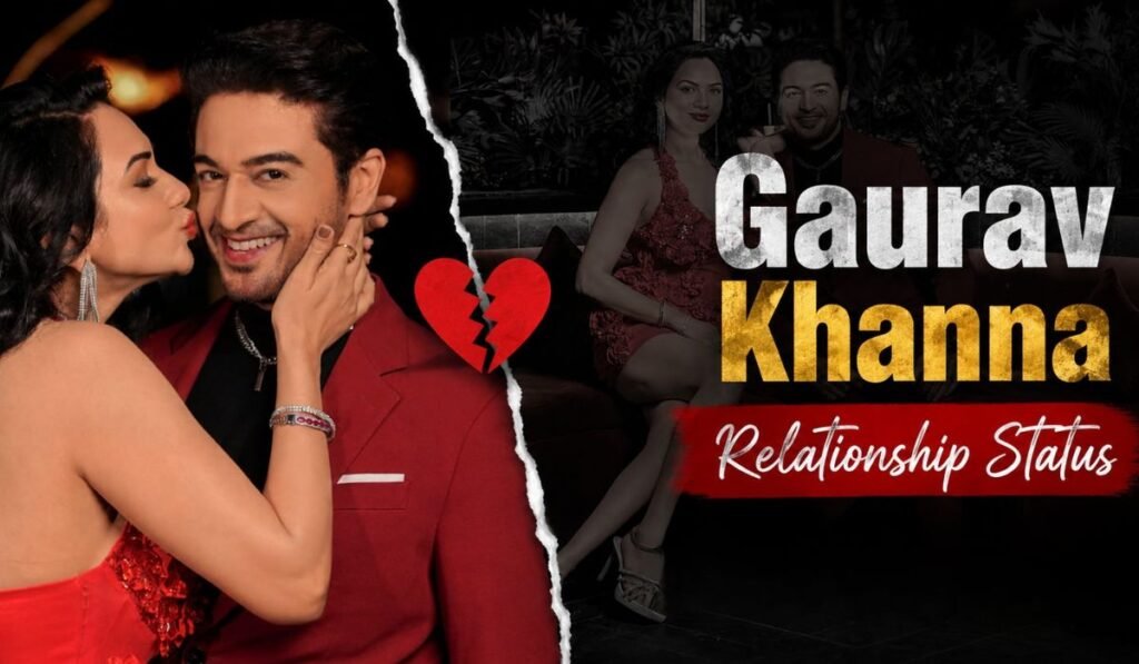Gaurav Khanna Relationship Status