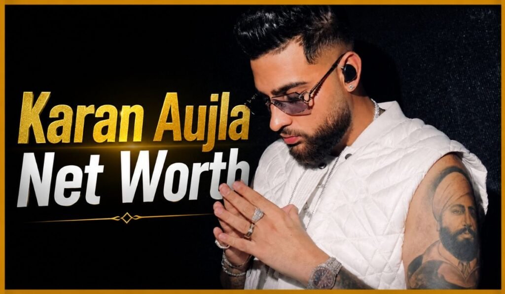 Karan Aujla Net Worth