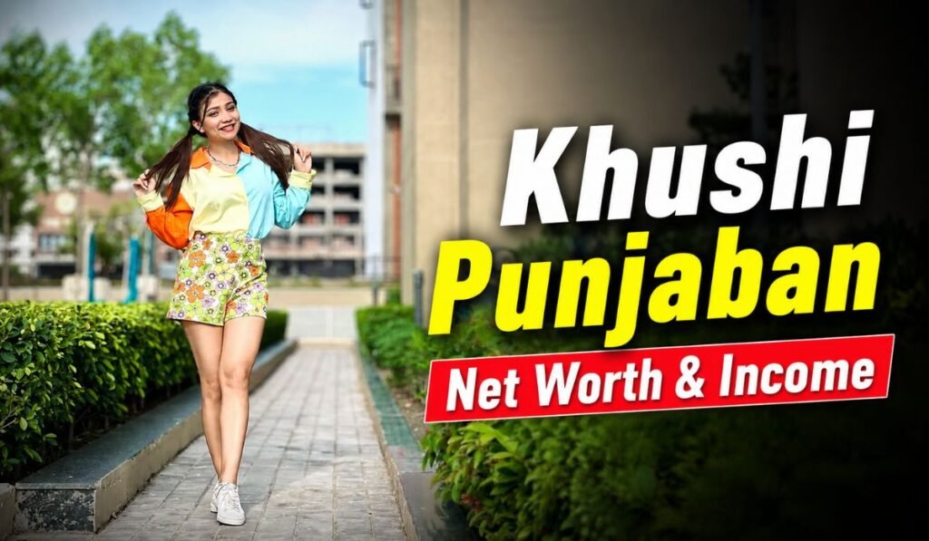 Khushi Punjaban Net Worth & Income