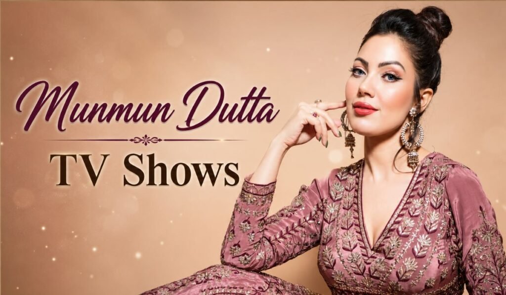 Munmun Dutta TV Shows