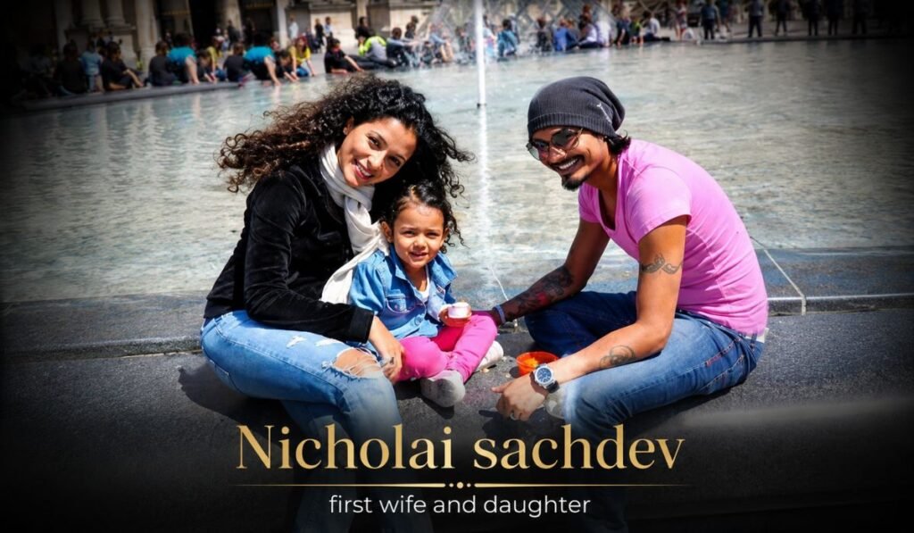 Nicholai sachdev first wife and daughter