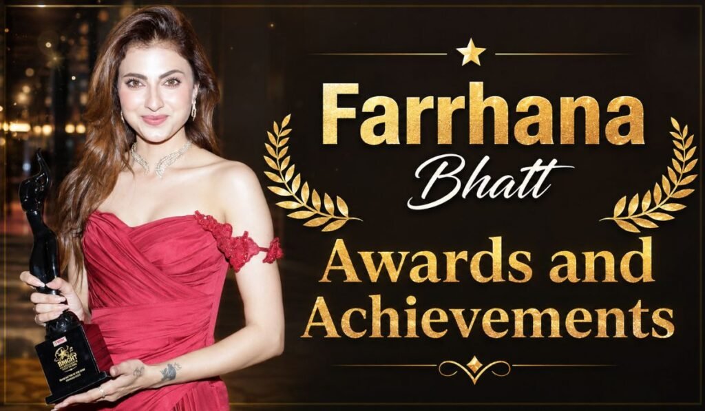 Farrhana Bhatt Awards and Achievements