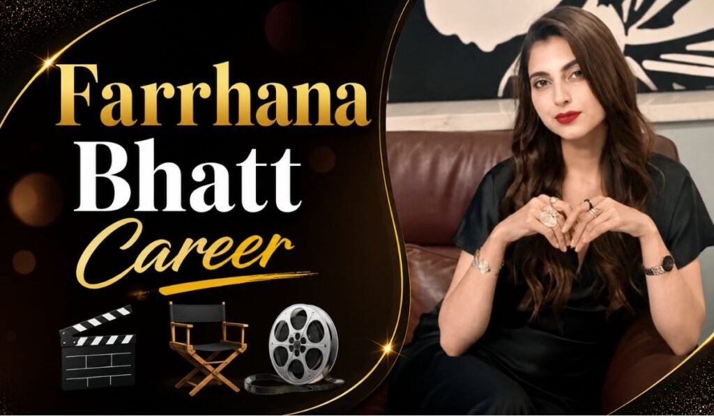 Farrhana Bhatt Career
