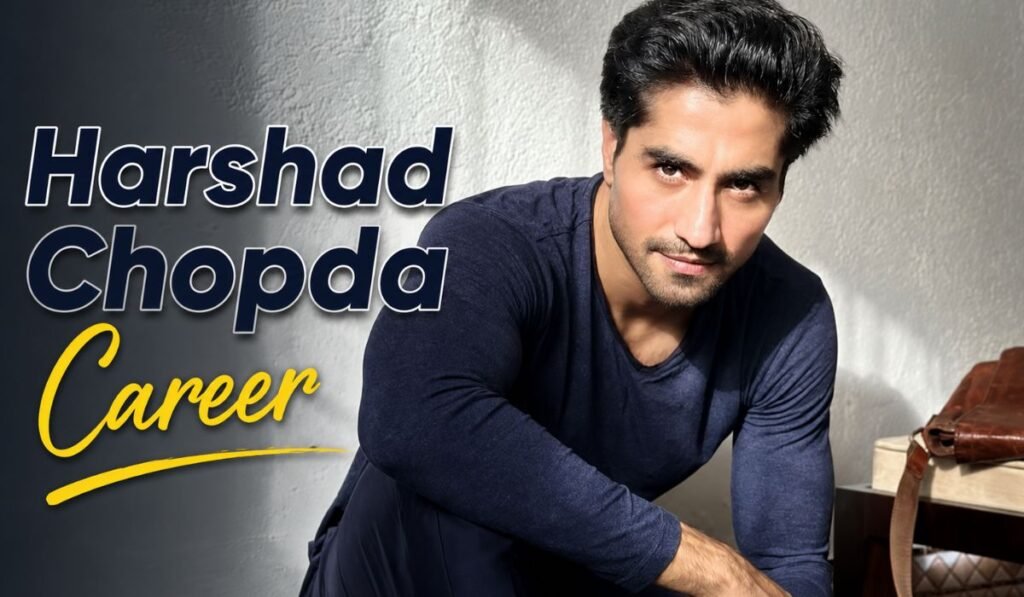 Harshad Chopda Career