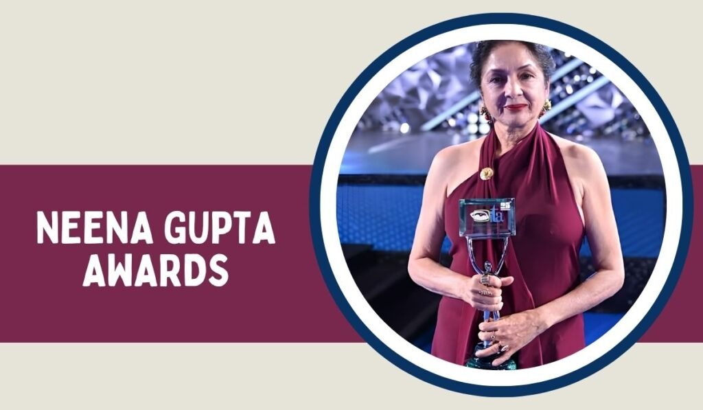 Neena Gupta Awards