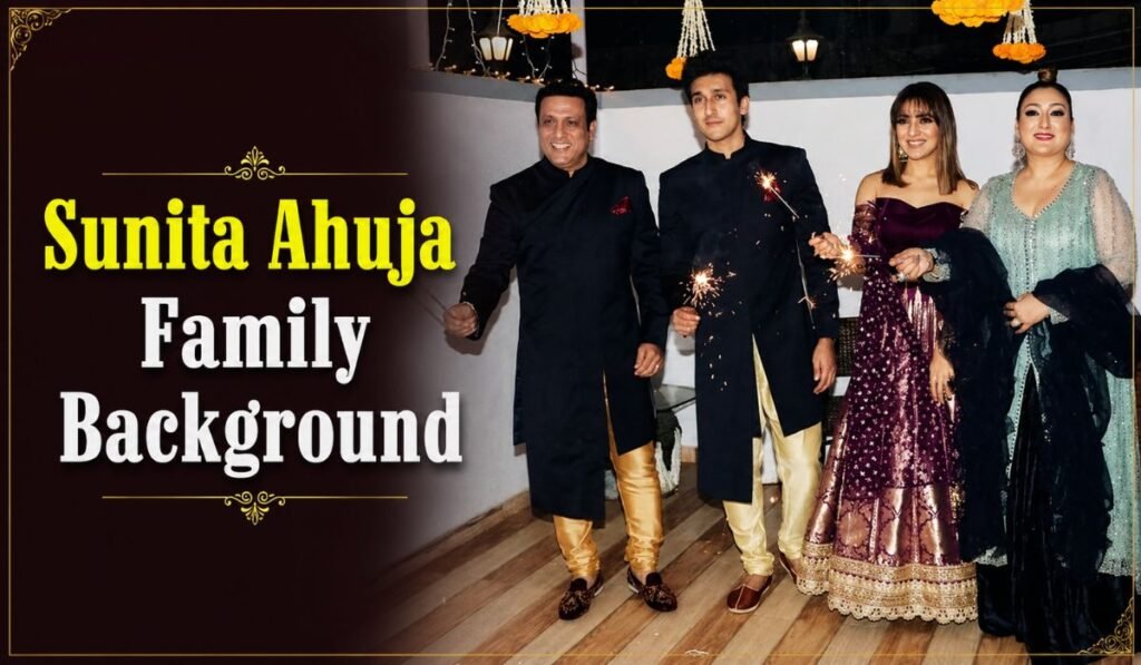 Sunita Ahuja Family Background