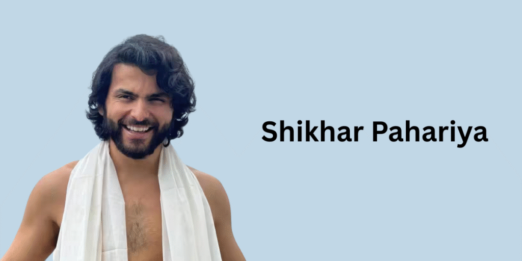 Shikhar Pahariya Net Worth, Age, Biography, Career, Family & More