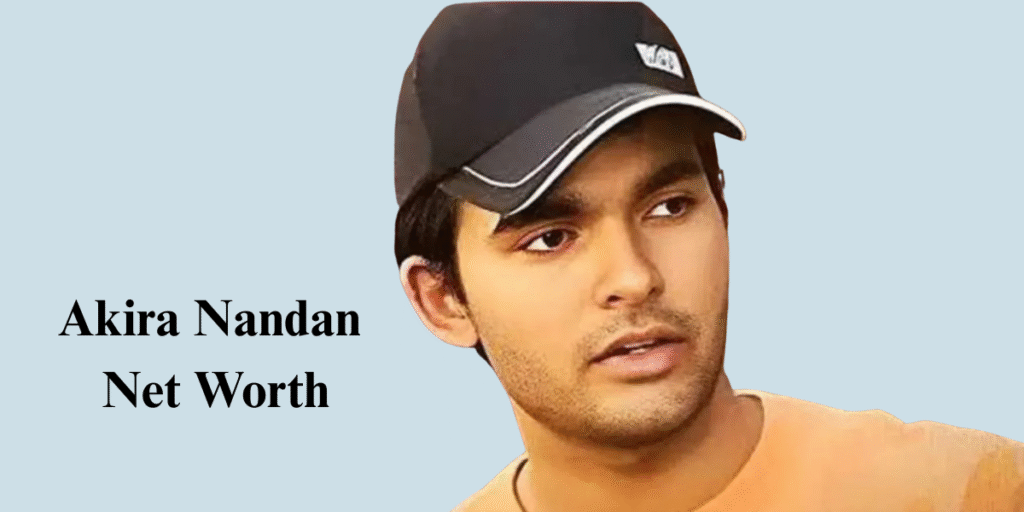 Akira Nandan Net Worth