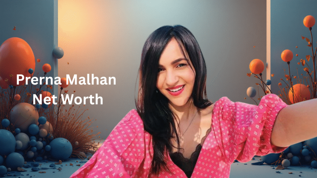 Prerna Malhan Net Worth