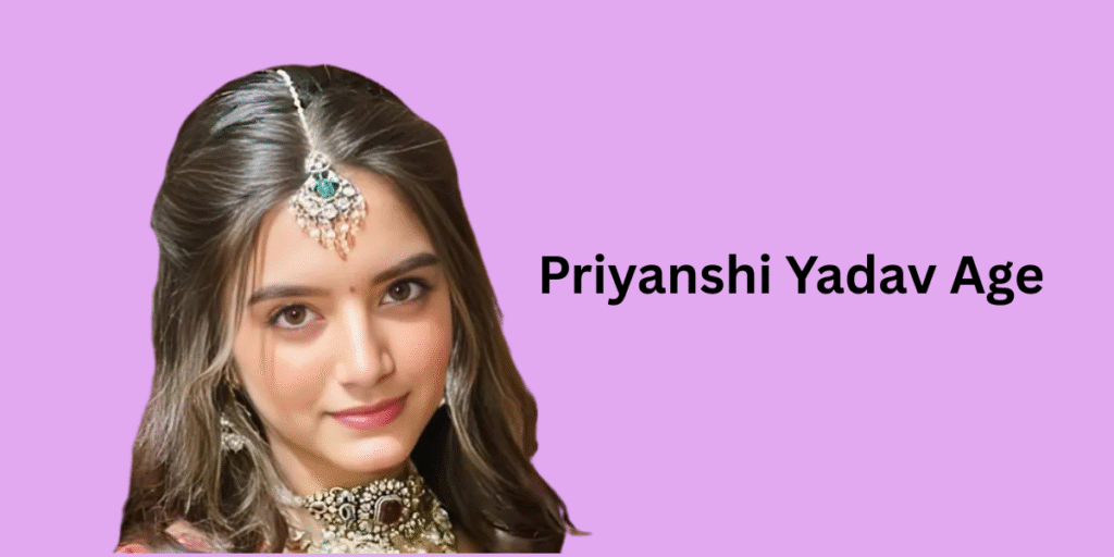 Priyanshi Yadav Age