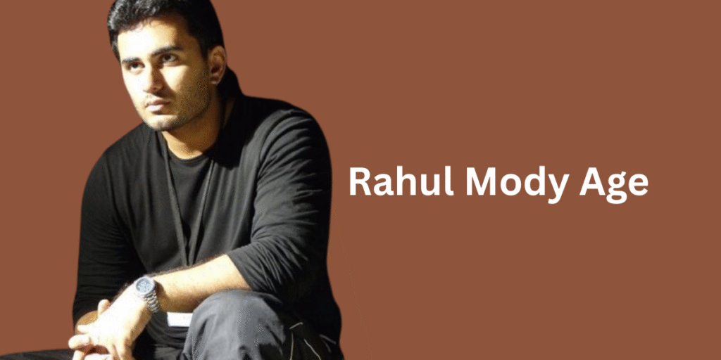 Rahul Mody Age
