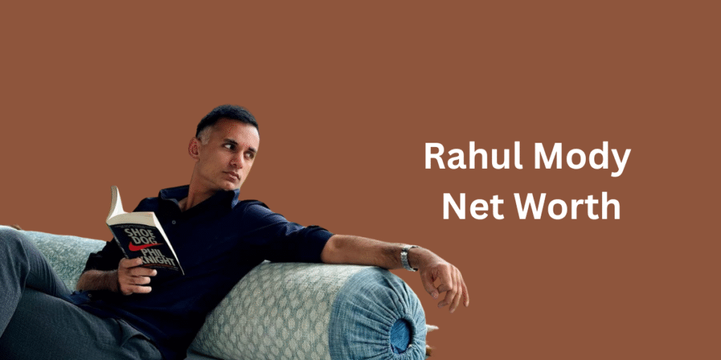 Rahul Mody Net Worth