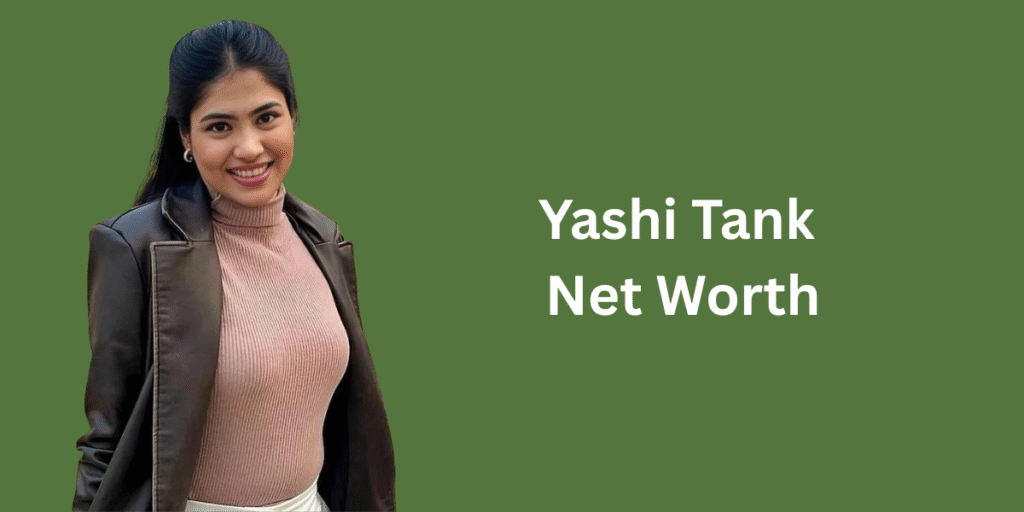 Yashi Tank Net Worth