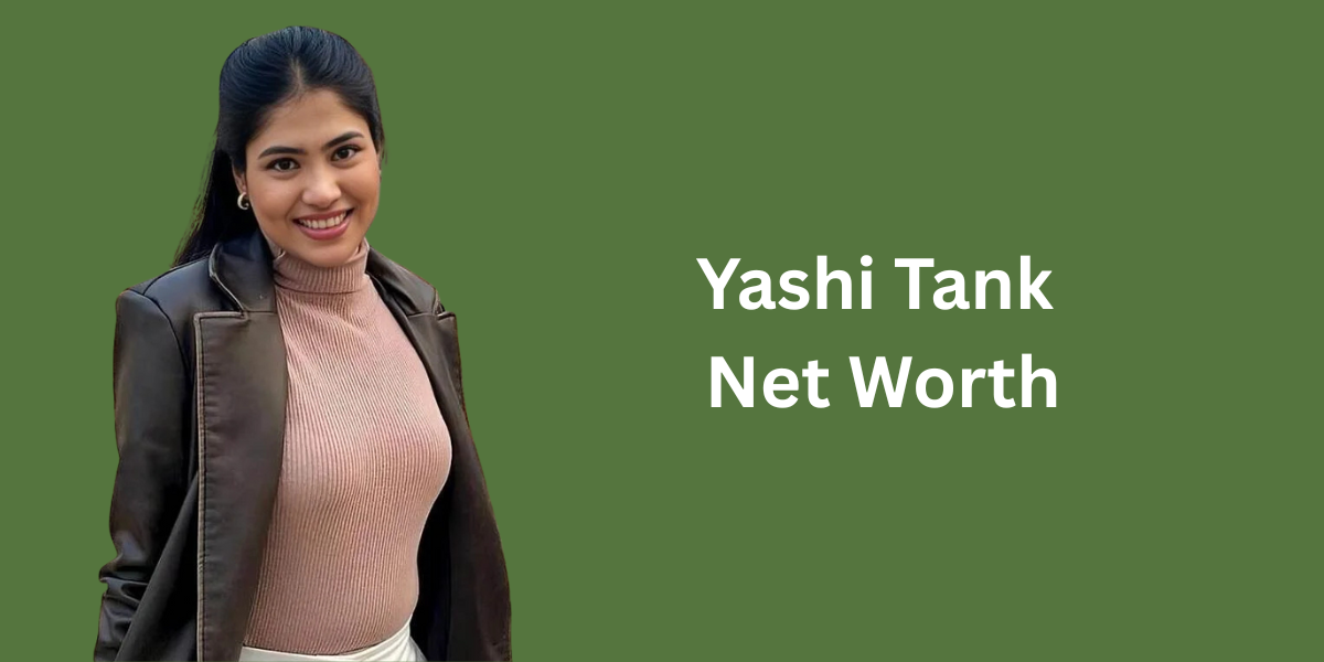 Yashi Tank: Biography, Age, Boyfriend & Net Worth (2025)