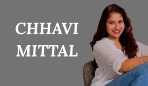 Chhavi Mittal