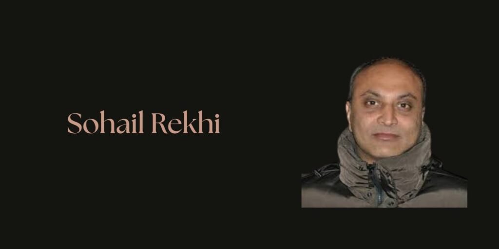 Sohail Rekhi Biography, Age, Family, Career, Net Worth & More