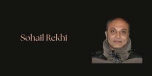 Sohail Rekhi Biography, Age, Family, Career, Net Worth & More