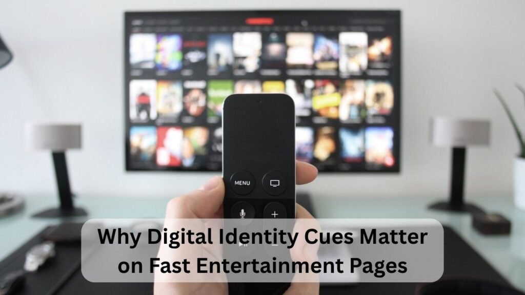 Why Digital Identity Cues Matter on Fast Entertainment Pages