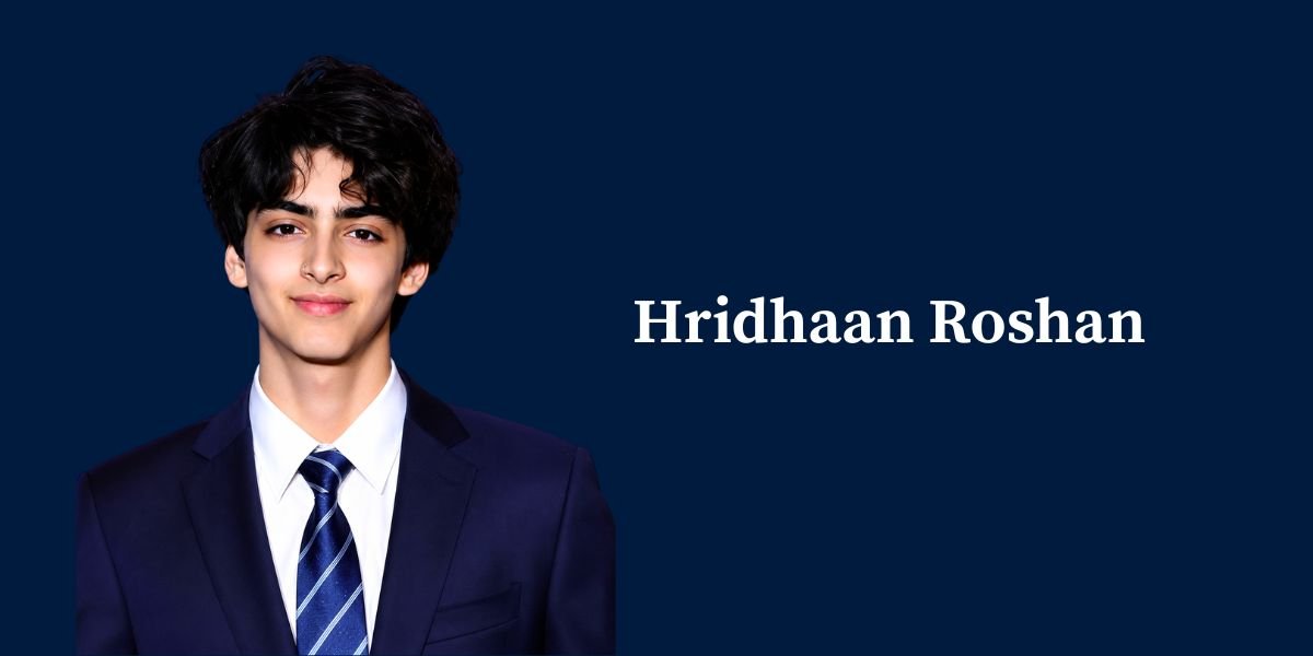 Hridhaan Roshan Age, Biography, Family, Education & More