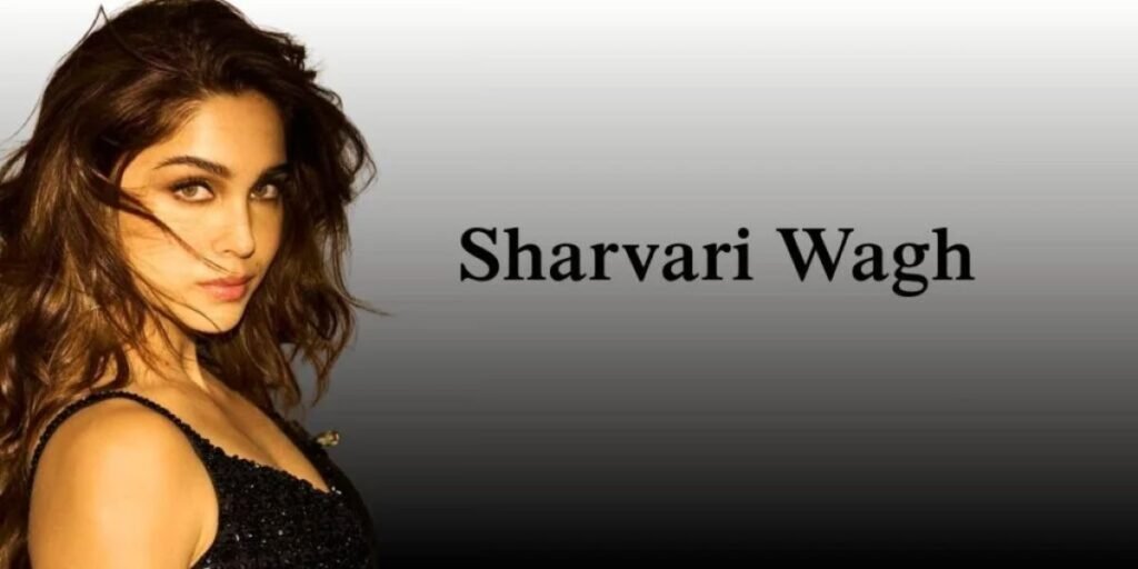 Sharvari Wagh Biography, Age, Movies, Boyfriend, Net Worth