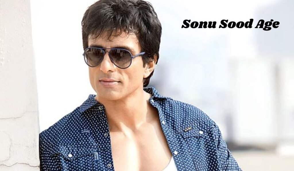 Sonu Sood Age