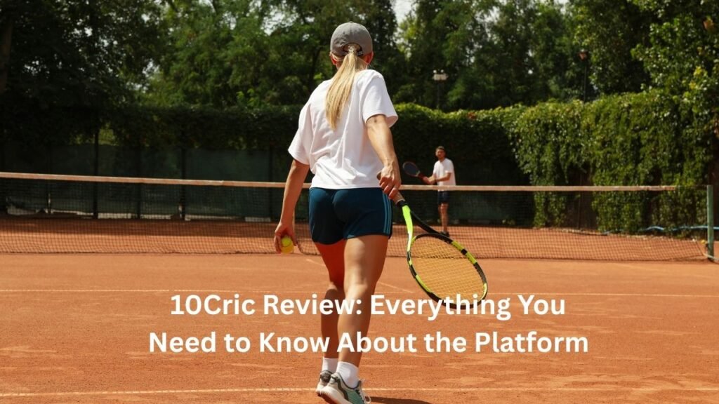 10Cric Review: Everything You Need to Know About the Platform