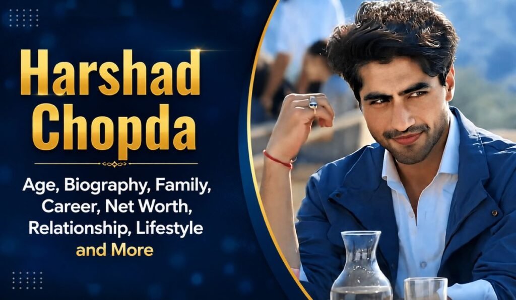 Harshad Chopda - Age, Biography, Family, Career, Net Worth, Relationship, Lifestyle and More