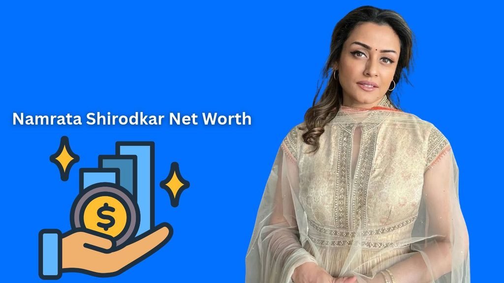 Namrata Shirodkar Net Worth