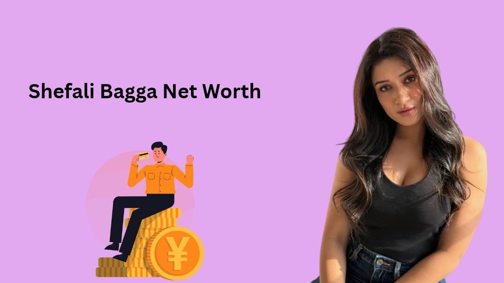 Shefali Bagga Net Worth